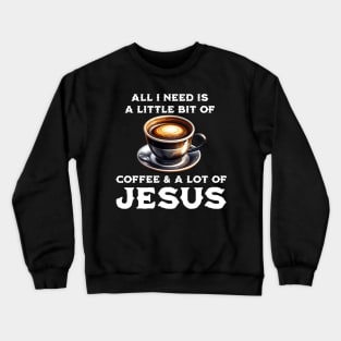 Coffee & Jesus Crewneck Sweatshirt